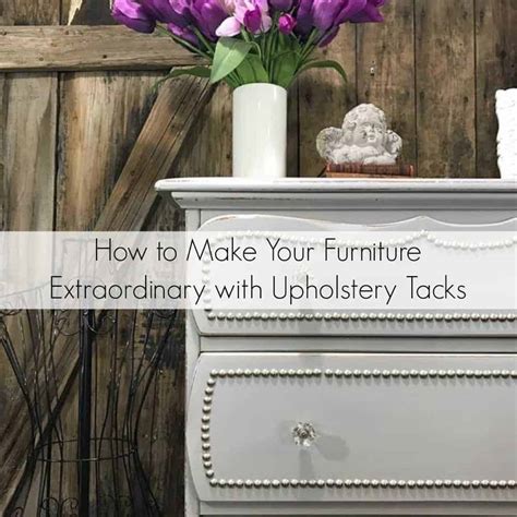 How to Make Your Furniture Extraordinary with Upholstery Tacks