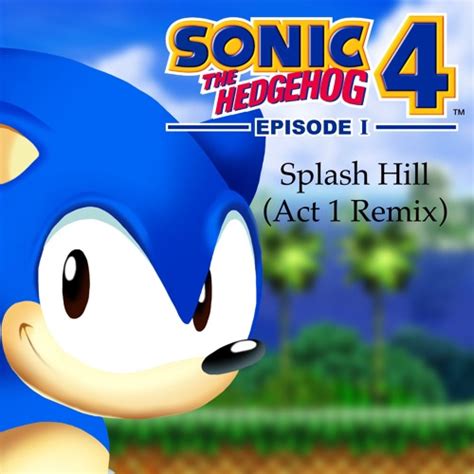 Stream [Sonic 4: Episode I] Splash Hill (Act 1 Remix) by vinpie ...