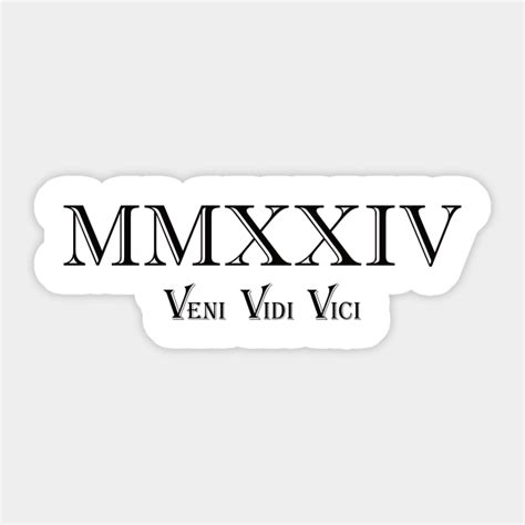 2024 Veni Vidi Vici MMXXIV - Born In 2024 - Sticker | TeePublic