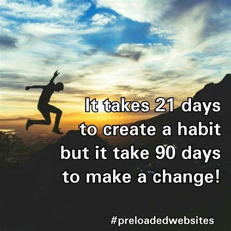 It takes 21 days to create a habit but it take 90 days to make a change! | Words of ...