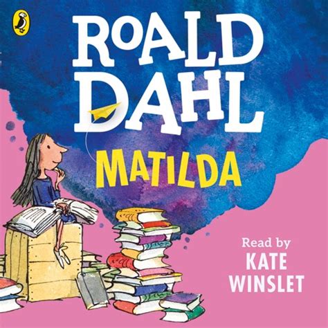 Stream Roald Dahl: Matilda read by Kate Winslet by Penguin Books UK | Listen online for free on ...