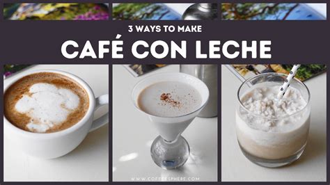 Café Con Leche: 3 Easy And Unconventional Ways To Make It At Home