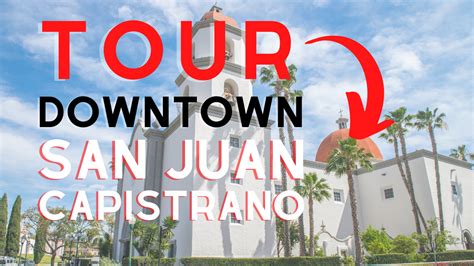 Downtown San Juan Capistrano Tour | San Juan Capistrano Restaurants ...