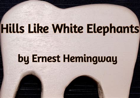 Analysis, Themes and Summary of "Hills Like White Elephants" by Ernest Hemingway - Owlcation