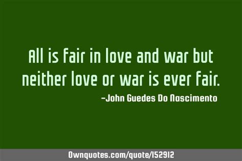 All is fair in love and war but neither love or war is ever fair. #Love ...