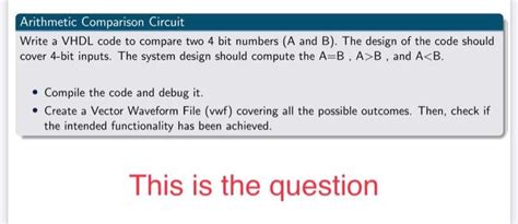 Solved Write a VHDL code to compare two 4 bit numbers (A and | Chegg.com