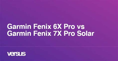 Garmin Fenix 6X Pro vs Garmin Fenix 7X Pro Solar: What is the difference?