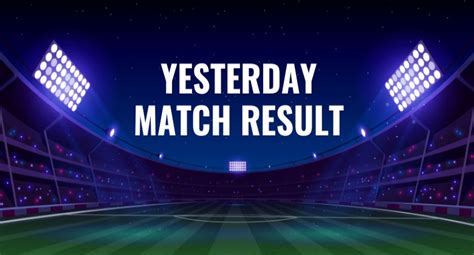 Yesterday's Match Result - Know Who Won Yesterday Test Match