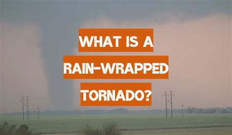 Rain-Wrapped Tornado: Is it Dangerous? - WeatherStationPro