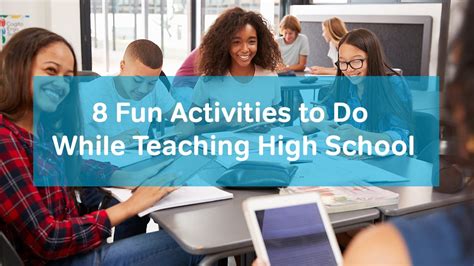 8 Fun Activities to Do While Teaching High School