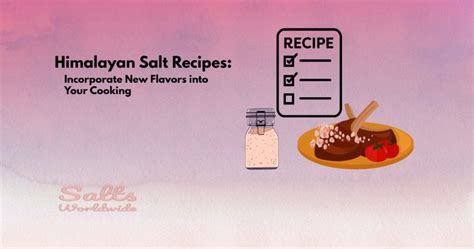 Himalayan Salt Recipes: Incorporate New Flavors into Your Cooking - Salts Worldwide