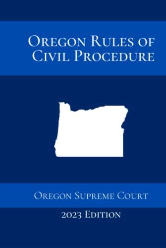 Oregon Rules of Civil Procedure: 2023 Edition by Oregon Supreme Court | Goodreads