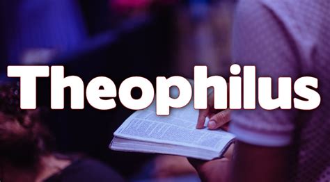 Theophilus – Read the Bible