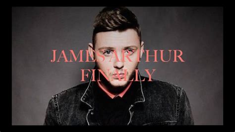 James Arthur - Finally (lyrics) - YouTube Music