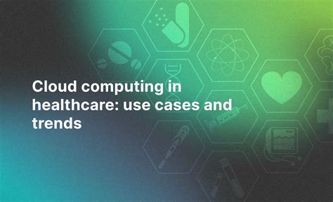 Cloud computing in healthcare: use cases and trends | Kindgeek