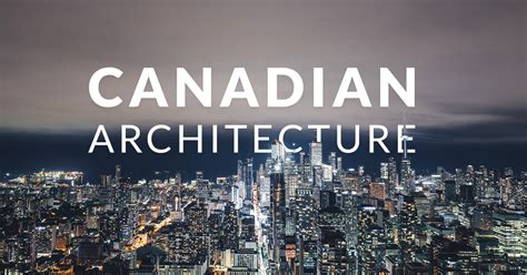 9 Best & Most Iconic Buildings in Canadian Architecture