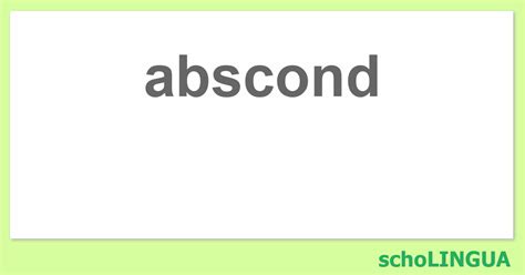 abscond - Conjugaison du verbe « abscond » | schoLINGUA