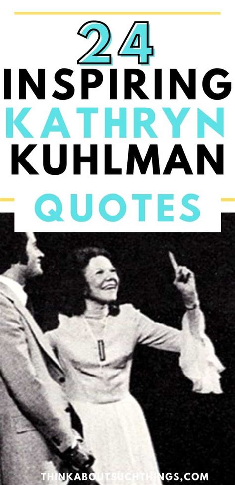 24 Inspirational Kathryn Kuhlman Quotes To Empower You | Think About ...