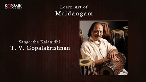 Learn the Art of Mridangam - Sangita Kalanidhi T.V. Gopalakrishnan - YouTube