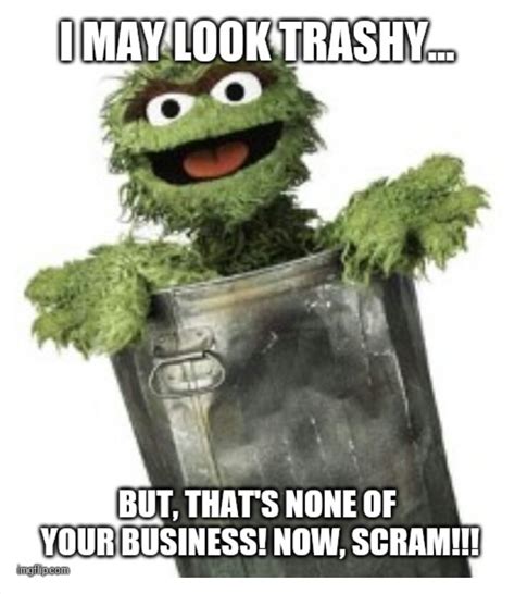 Oscar the Grouch's Trashy Memes - ToughPigs