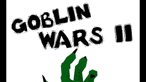 Goblin Wars II - YouTube