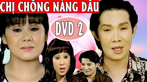 Cải Lương Xưa | Chị Chồng Nàng Dâu Phần 2 | Cải Lương Xã Hội Hay Nhất - YouTube