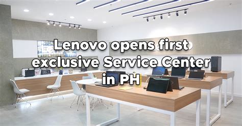 Lenovo opens first exclusive Service Center in PH | PinoyTechSaga