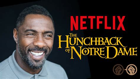 Idris Elba to Star and Direct Netflix's Adaptation of 'Hunchback of Notre Dame' - Geeks Of Color