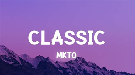 MKTO - Classic (Lyrics) - YouTube Music