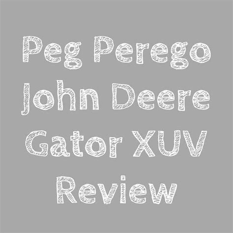 Peg Perego John Deere Gator XUV Review