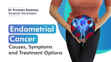 Endometrial Cancer : Causes, Symptoms, and Treatments | Dr Praveen Kammar