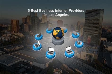 5 Best Business Internet Providers In Los Angeles: Finding The Right One For You - AiTechtonic