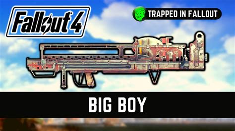 Fallout 4, Big Boy - The Unique Weapon Location - YouTube