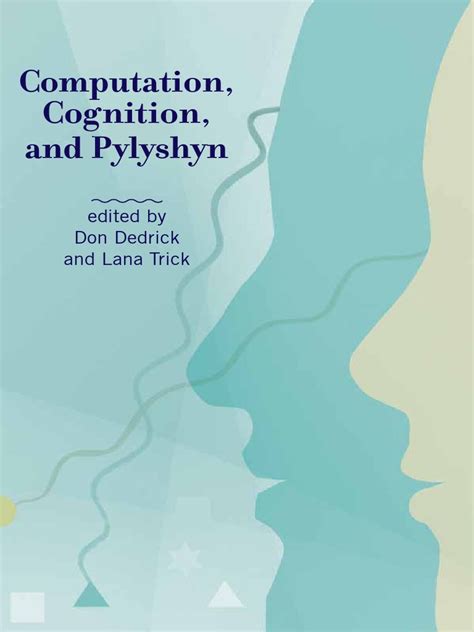 9780262012843.MIT Press - Computation, Cognition, and Pylyshyn - Dedrick, Don. Trick, Lana - May ...