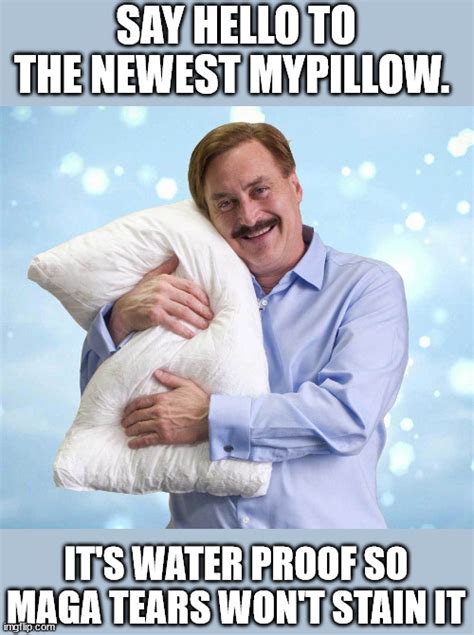 My Pillow Guy - Imgflip