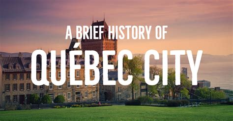 A Brief History of Quebec City | Urban Guide Québec