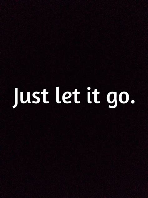 Just Let It Go Quotes. QuotesGram