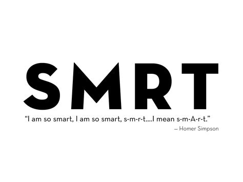 "I am so smart. I am so smart. s-m-r-t." - Homer Simpson #typography #simpsons