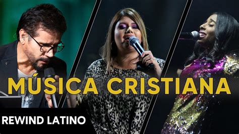 LOS 10 MEJORES ÉXITOS DE LA MÚSICA CRISTIANA QUE CAMBIARÁN TU VIDA ...