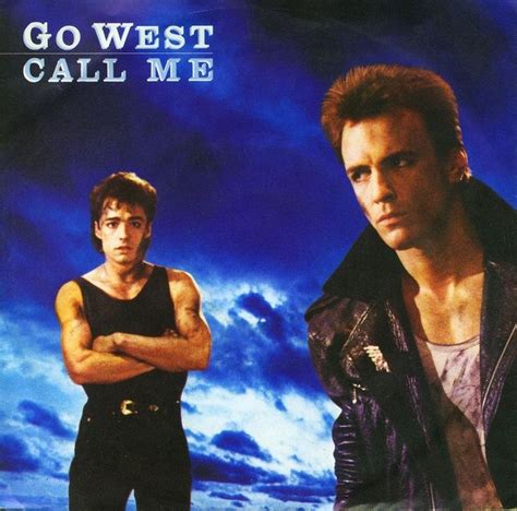 Go West "Call Me" | Eighties music! | Pinterest