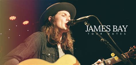 James Bay Tour 2024 - 2025 | Tour Dates for all James Bay Concerts in ...