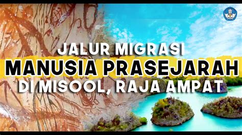 JALUR MIGRASI MANUSIA PRASEJARAH DI MISOOL, RAJA AMPAT - YouTube