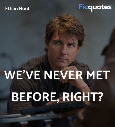 Ethan Hunt Quotes - Mission: Impossible - Rogue Nation (2015)