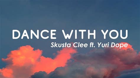 Skusta Clee - Dance With You ft. Yuri Dope (Lyrics) - YouTube