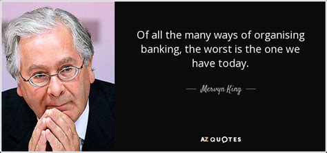 TOP 8 QUOTES BY MERVYN KING | A-Z Quotes