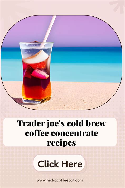 Trader Joe's Cold Brew Coffee Concentrate Recipes