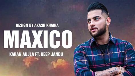 Maxico - Karan Aujla (Original Song) Deep Jandu | Karan Aujla New Song | New Punjabi Songs 2020 ...