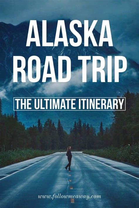 The Ultimate Alaska Road Trip Itinerary - Follow Me Away