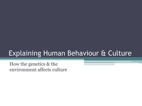 PPT - Explaining Human Behaviour & Culture PowerPoint Presentation - ID:2391220