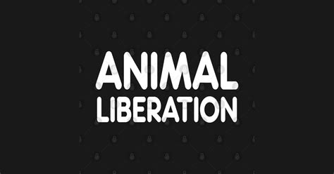 Animal Liberation - Save The Animals - Posters and Art Prints | TeePublic